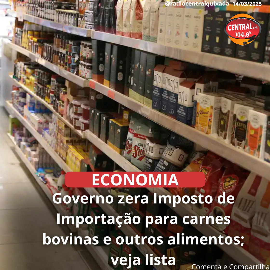 Governo zera Imposto de Importação para carnes bovinas e outros alimentos; veja lista