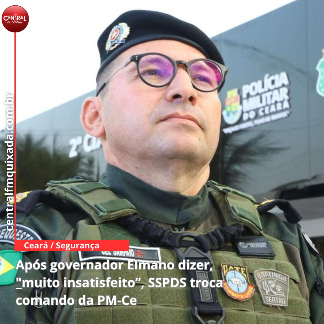 Após governador Elmano dizer, "muito insatisfeito”, SSPDS troca comando da PM-Ce